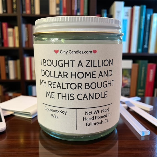 I Bought A Zillion Dollar Home And My Realtor Bought Me This Candle