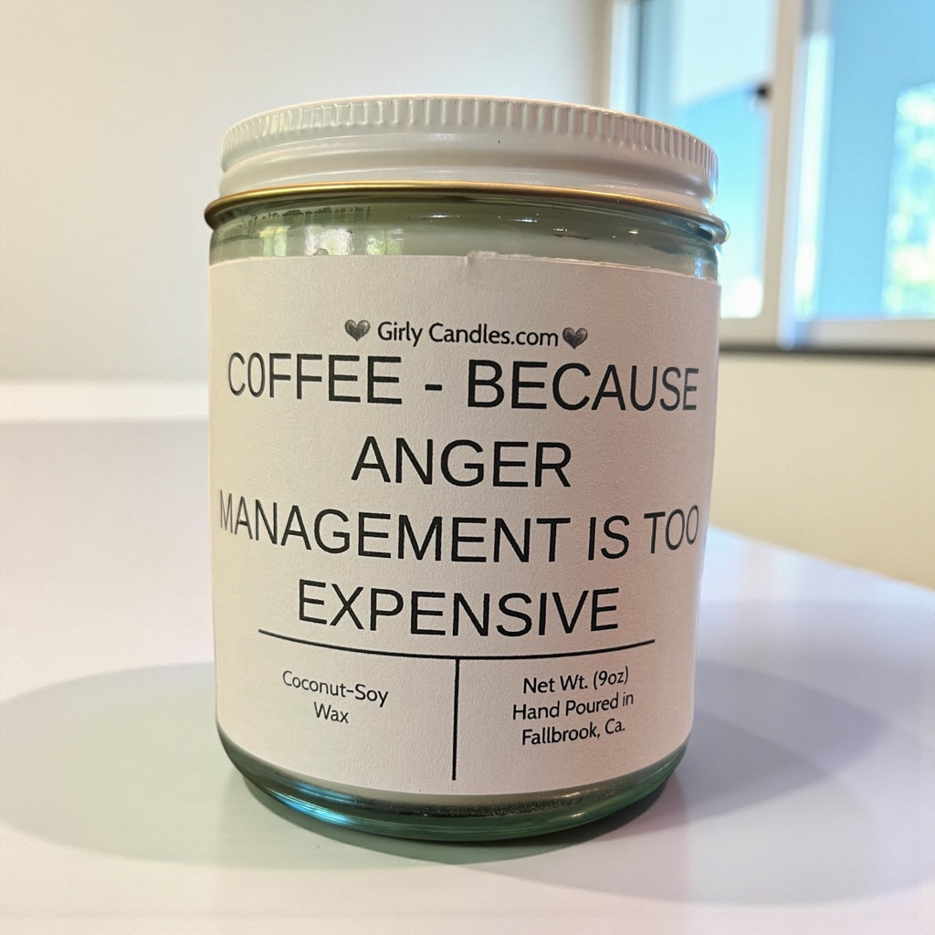 Coffee-Because Anger Management is Too Expensive