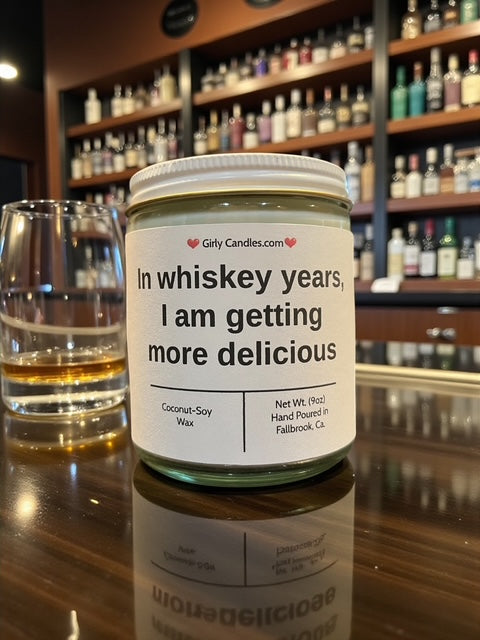 In whiskey years, I am getting more delicious