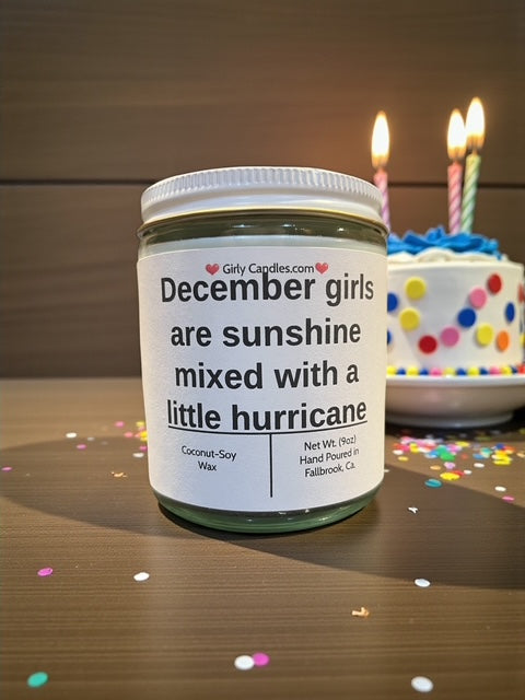 December girls are sunshine mixed with a little hurricane