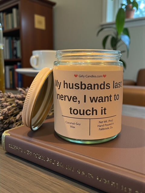 My husband's last nerve, I want to touch it