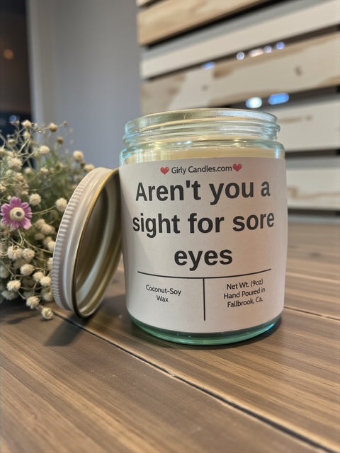 Aren't you a sight for sore eyes