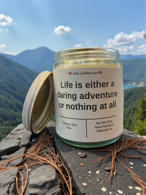 Life is a daring adventure or nothing at all