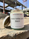 Make today your Bitch