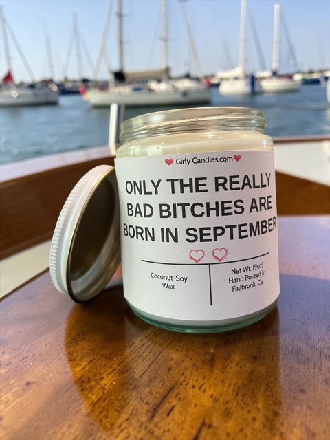 ONLY THE REALLY BAD BITCHES ARE BORN IN SEPTEMBER