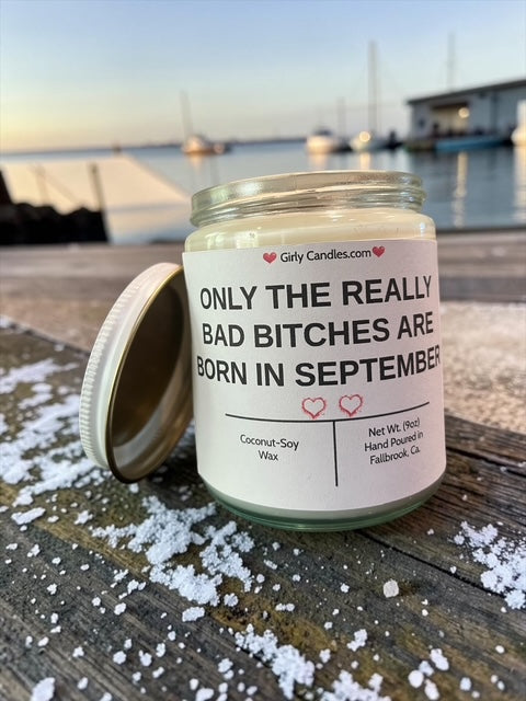 ONLY THE REALLY BAD BITCHES ARE BORN IN SEPTEMBER