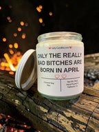 ONLY THE REALLY BAD BITCHES ARE BORN IN APRIL