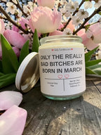 ONLY THE REALLY BAD BITCHES ARE BORN IN MARCH