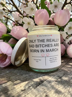 ONLY THE REALLY BAD BITCHES ARE BORN IN MARCH