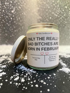 ONLY THE REALLY BAD BITCHES ARE BORN IN FEBRUARY