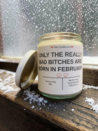 ONLY THE REALLY BAD BITCHES ARE BORN IN FEBRUARY