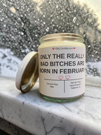 ONLY THE REALLY BAD BITCHES ARE BORN IN FEBRUARY