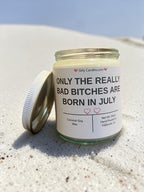 ONLY THE REALLY BAD BITCHES ARE BORN IN JULY