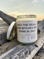 ONLY THE REALLY BAD BITCHES ARE BORN IN JULY