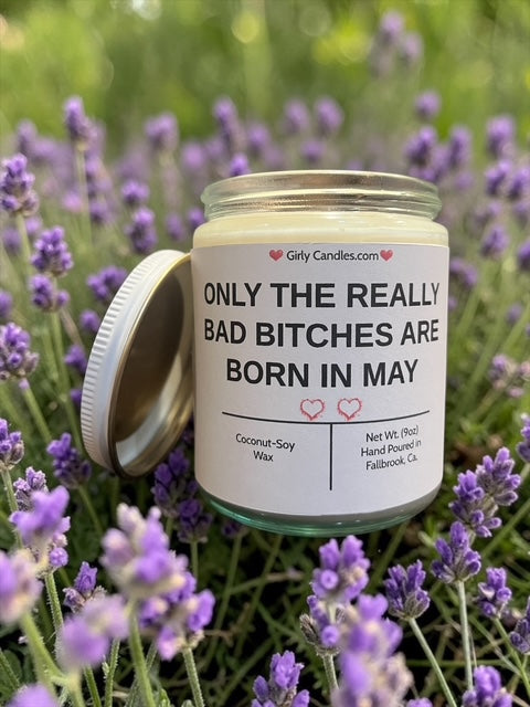 ONLY THE REALLY BAD BITCHES ARE BORN IN MAY