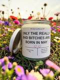 ONLY THE REALLY BAD BITCHES ARE BORN IN MAY