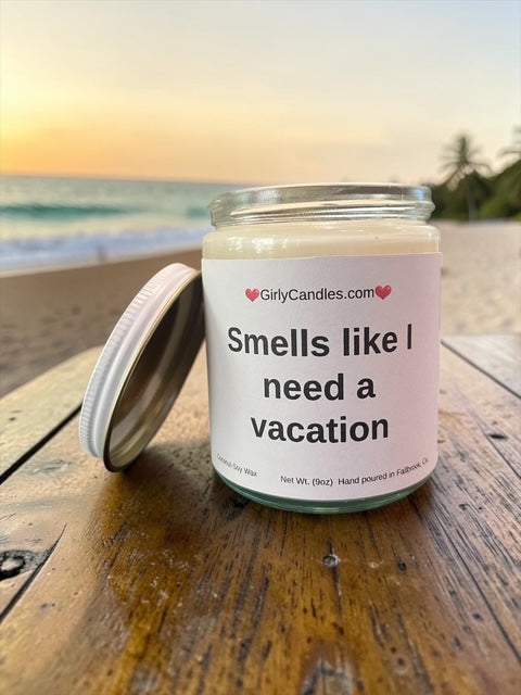 Smells like I need a vacation