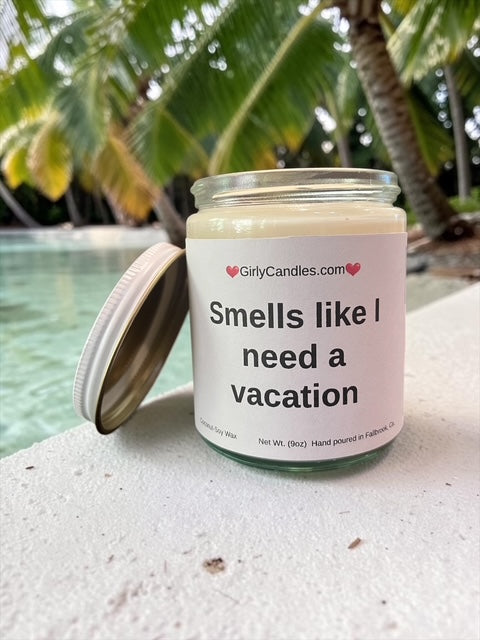 Smells like I need a vacation