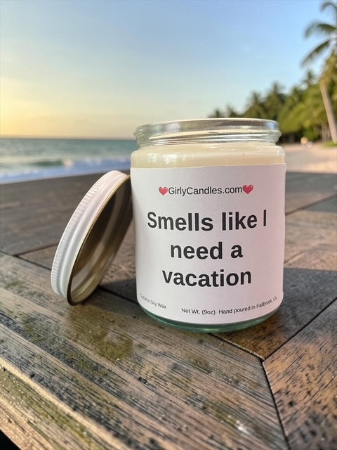 Smells like I need a vacation