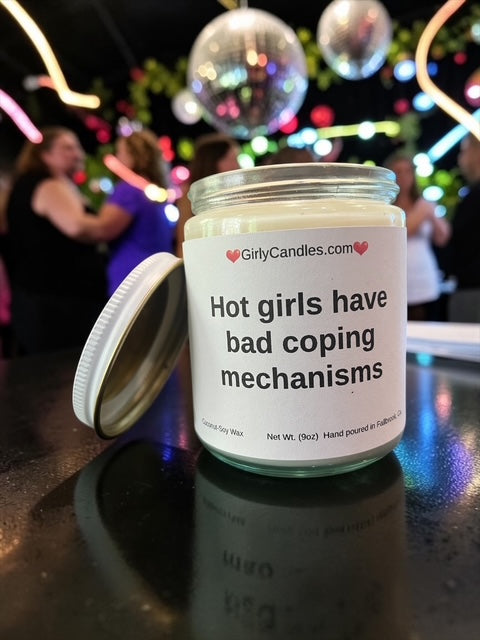 Hot girls have bad coping mechanisms