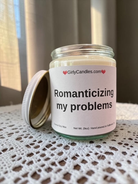 Romanticizing my problems
