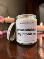 Romanticizing my problems