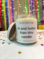 40 and hotter than this candle