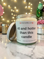 40 and hotter than this candle