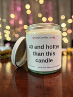 40 and hotter than this candle