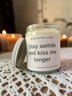 Stay awhile and kiss me longer