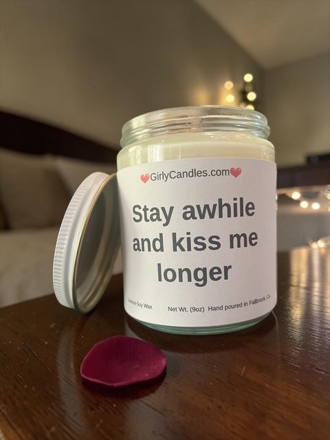 Stay awhile and kiss me longer