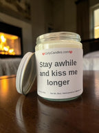 Stay awhile and kiss me longer