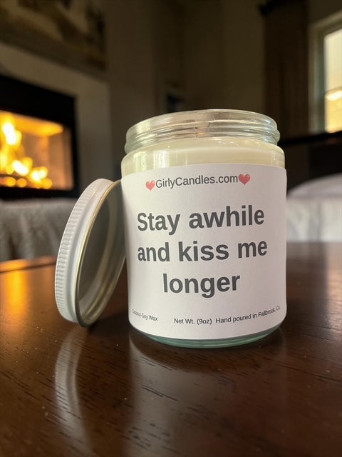 Stay awhile and kiss me longer