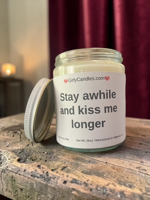 Stay awhile and kiss me longer