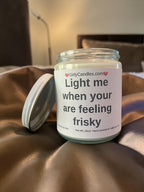 Light me when your feeling frisky