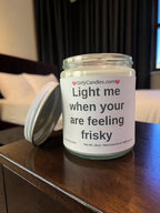 Light me when your feeling frisky