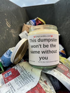 This dumpster won't be the same without you