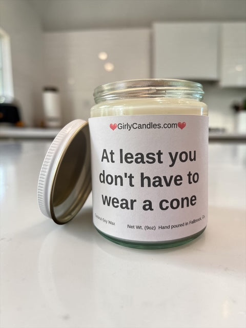 At least you don't have to wear a cone