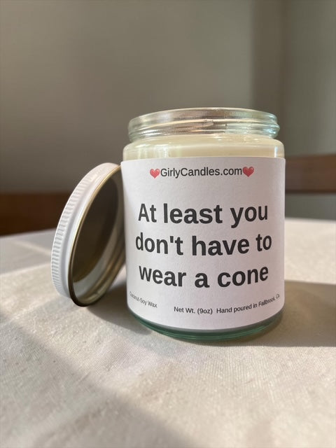At least you don't have to wear a cone