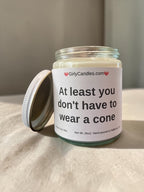 At least you don't have to wear a cone