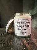I like spooky things and the word F*ck