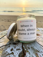 When in doubt, always blame a man / Girly Candles