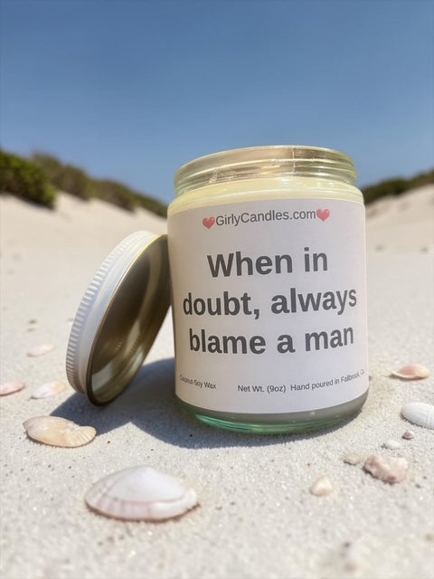 When in doubt, always blame a man / Girly Candles