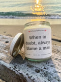 When in doubt, always blame a man / Girly Candles