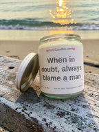 When in doubt, always blame a man / Girly Candles