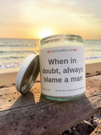 When in doubt, always blame a man / Girly Candles