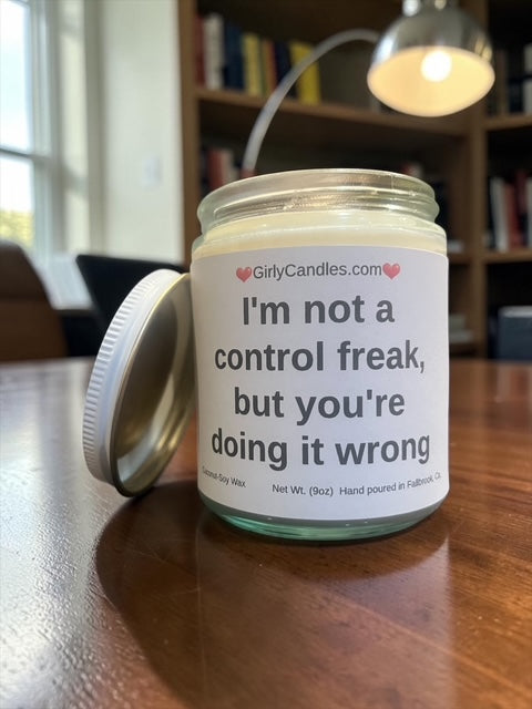 I'm not a control freak, but you're doing it wrong / Girly Candles