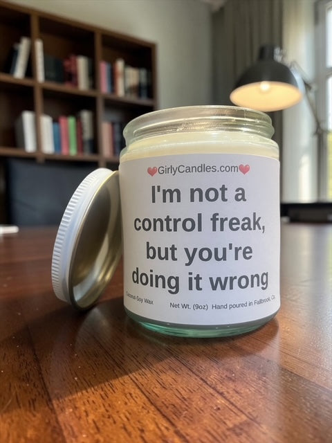 I'm not a control freak, but you're doing it wrong / Girly Candles