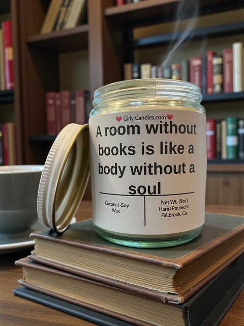 A room without books is like a body without a soul - Girly Candles
