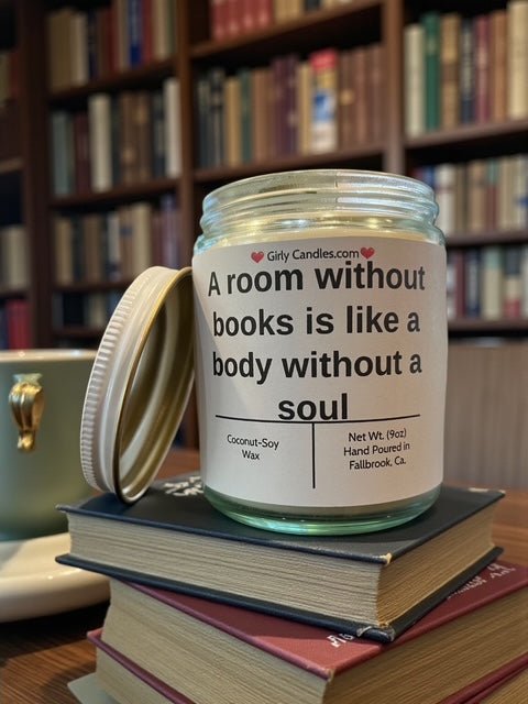 A room without books is like a body without a soul - Girly Candles